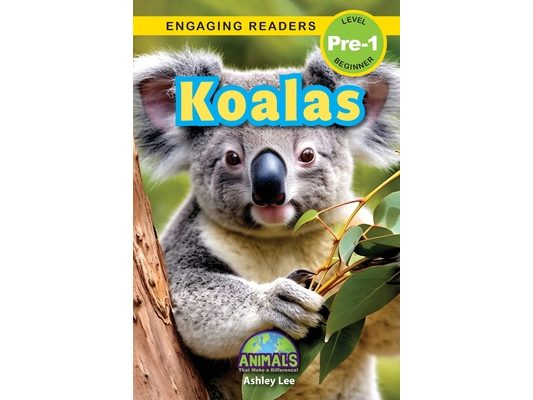 Koalas: Animals That Make a Difference! (Engaging Readers, Level Pre-1)