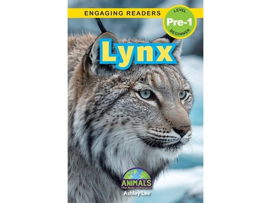 Lynx: Animals That Make a Difference! (Engaging Readers, Level Pre-1)