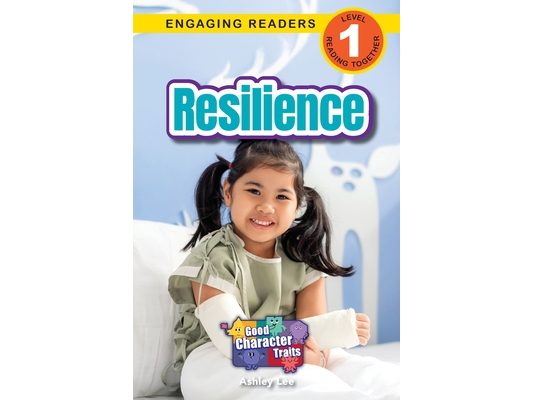 Resilience: Good Character Traits (Engaging Readers, Level 1)