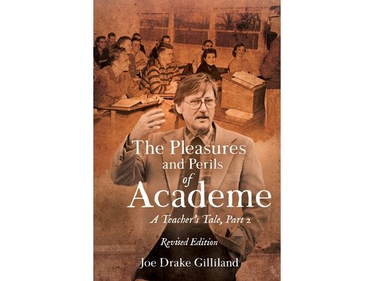The Pleasures and Perils of Academe: A Teacher's Tale