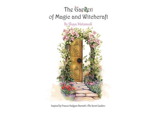 The Garden of Magic and Witchcraft: What you're looking for is not out there, it's in you