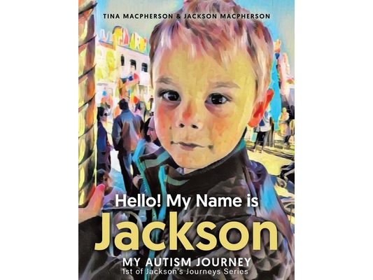 Hello! My Name is Jackson: My Autism Journey