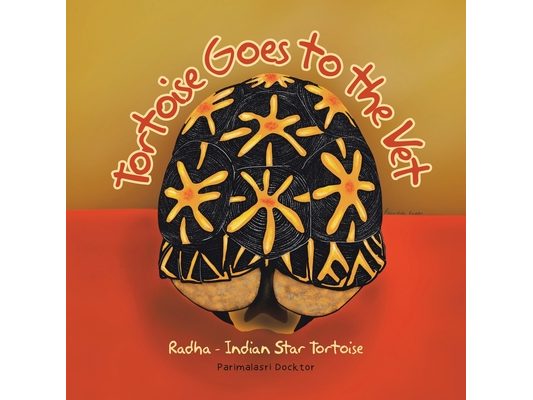 Tortoise Goes to the Vet: Radha - Indian Star Tortoise