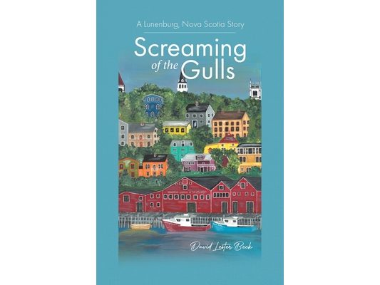 Screaming of the Gulls: A Lunenburg, Nova Scotia Story