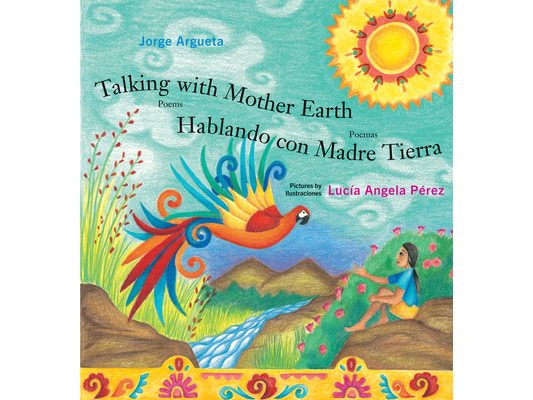 Talking with Mother Earth / Hablando Con Madre Tierra