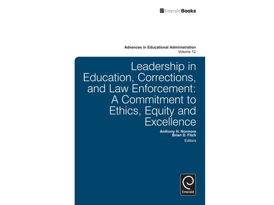 Leadership in Education, Corrections and Law Enforcement: A Commitment to Ethics, Equity and Excellence