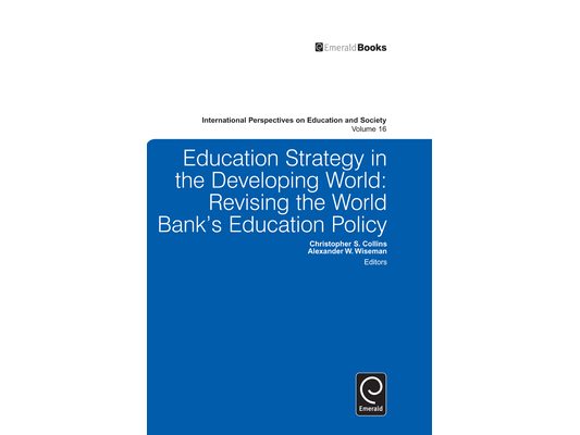 Education Strategy in the Developing World: Revising the World Bank's Education Policy