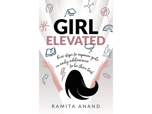 Girl Elevated: 5 Steps to Empower Girls in Early Adolescence to Be Their Best
