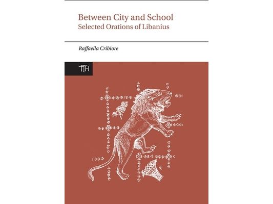 Between City and School: Selected Orations of Libanius