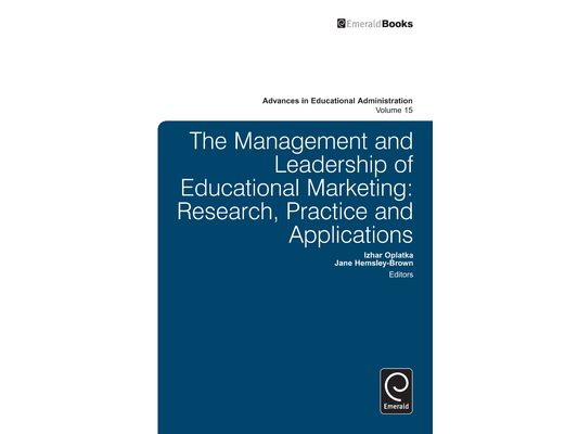 Management and Leadership of Educational Marketing: Research, Practice and Applications