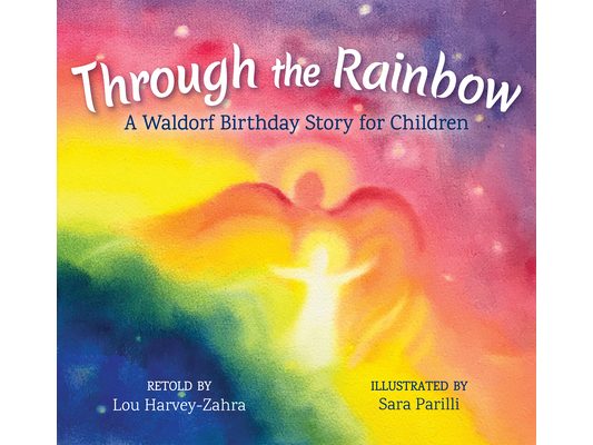 Through the Rainbow: A Waldorf Birthday Story for Children