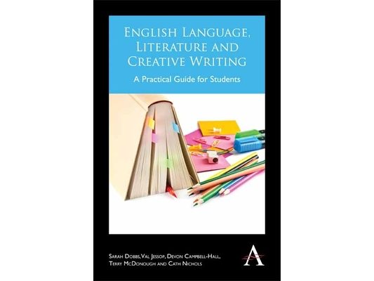 English Language, Literature and Creative Writing: A Practical Guide for Students
