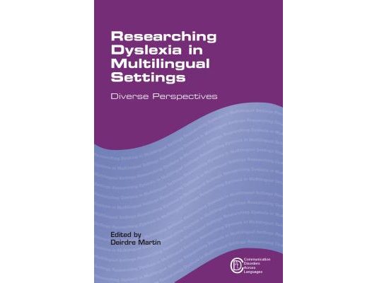 Researching Dyslexia in Multilingual Settings: Diverse Perspectives