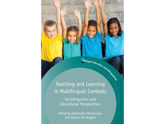 Teaching and Learning in Multilingual Contexts: Sociolinguistic and Educational Perspectives