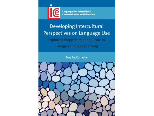 Developing Intercultural Perspectives on Language Use: Exploring Pragmatics and Culture in Foreign Language Learning