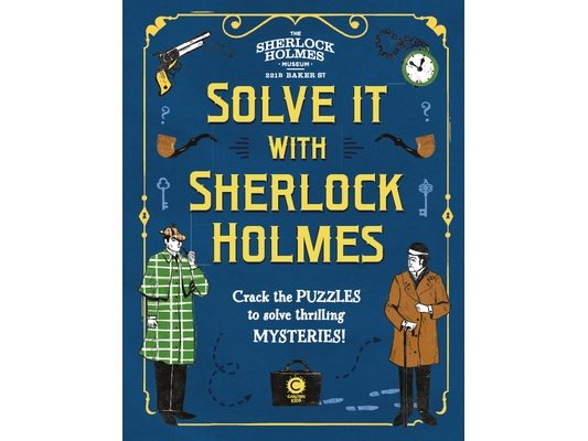 Solve It with Sherlock Holmes: Crack the Puzzles to Solve Thrilling Mysteries