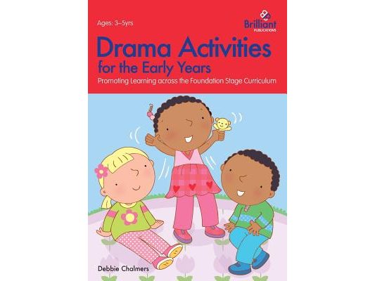 Drama Activities for the Early Years - Promoting Learning Across the Foundation Stage Curriculum