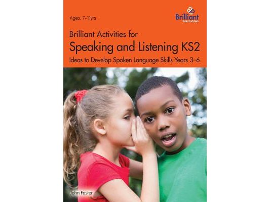 Brilliant Activities for Speaking and Listening KS2: Ideas to Develop Spoken Language Skills Years 3-6