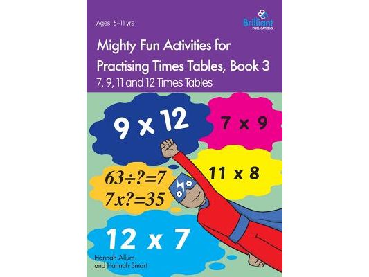 Mighty Fun Activities for Practising Times Tables, Book 3: 7, 9, 11 and 12 Times Tables