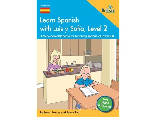 Learn Spanish with Luis y Sofia, Level 2: A Story-based Scheme for Teaching Spanish at Lower KS2