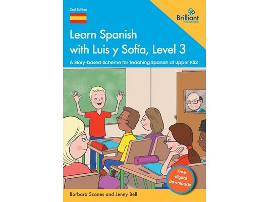 Learn Spanish with Luis y Sofía, Level 3: A Story-based Scheme for Teaching Spanish at Upper KS2