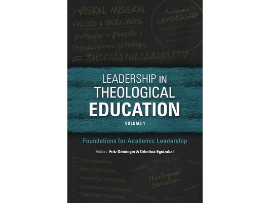 Leadership in Theological Education, Volume 1: Foundations for Academic Leadership