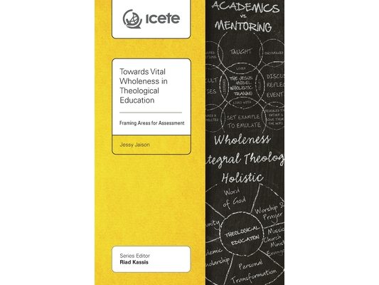 Towards Vital Wholeness in Theological Education: Framing Areas for Assessment