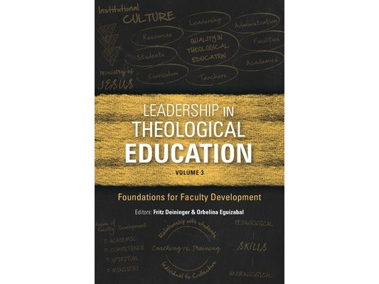 Leadership in Theological Education, Volume 3: Foundations for Faculty Development