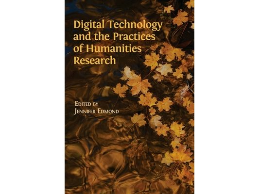 Digital Technology and the Practices of Humanities Research