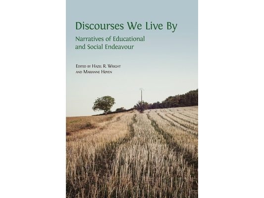 Discourses We Live By: Narratives of Educational and Social Endeavour