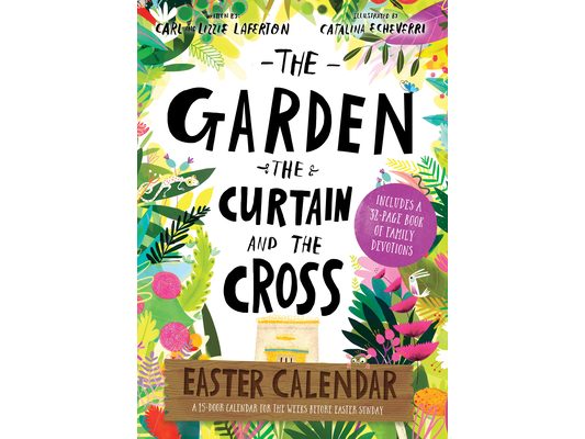 The Garden, the Curtain and the Cross Easter Calendar: Easter Family Devotional with 15-Door Calendar