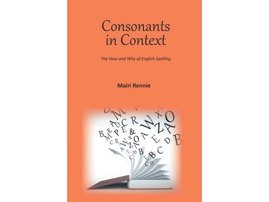 Consonants in Context: The How and Why of English Spelling