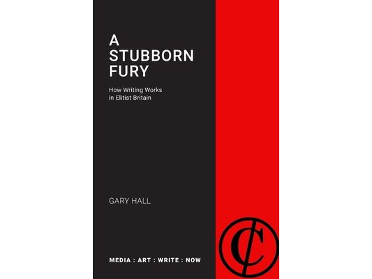 A Stubborn Fury: How Writing Works in Elitist Britain