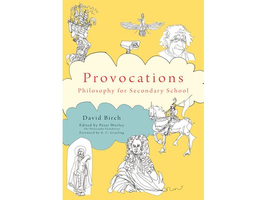 The Philosophy Foundation Provocations: Philosophy for Secondary School