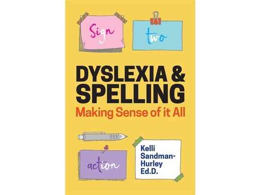 Dyslexia and Spelling: Making Sense of It All