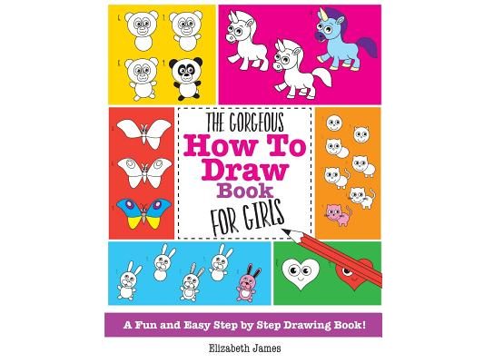 The Gorgeous How To Draw Book for Girls