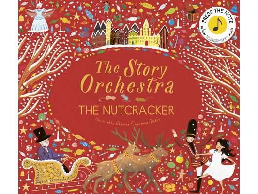 The Story Orchestra: The Nutcracker: Press the Note to Hear Tchaikovsky's Music