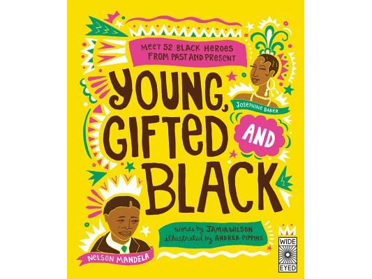 Young, Gifted and Black: Meet 52 Black Heroes from Past and Present