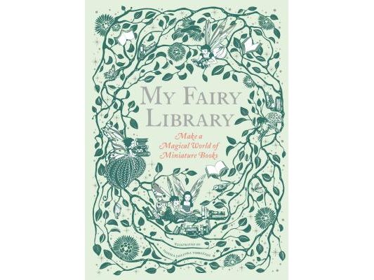 My Fairy Library: Make a Magical World of Miniature Books (Miniature Library Set, Library Making Kit, Fairytale Stories)