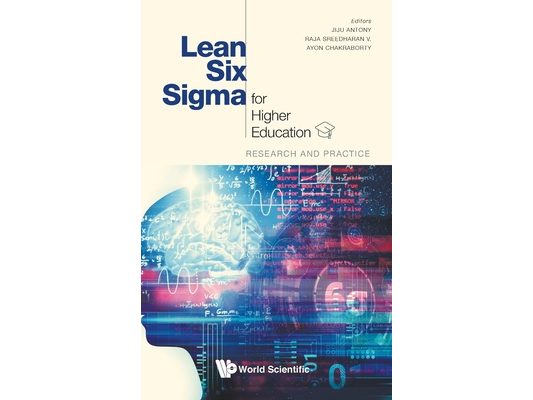 Lean Six SIGMA for Higher Education: Research and Practice