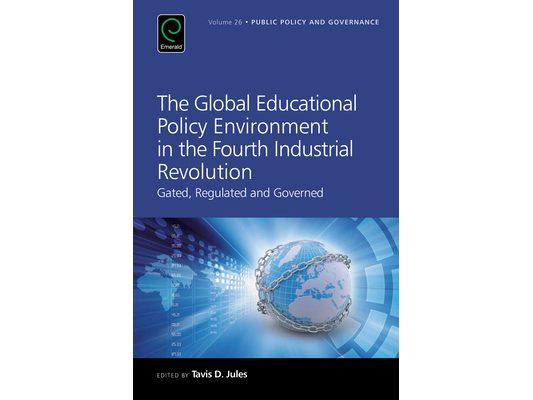 The Global Educational Policy Environment in the Fourth Industrial Revolution: Gated, Regulated and Governed