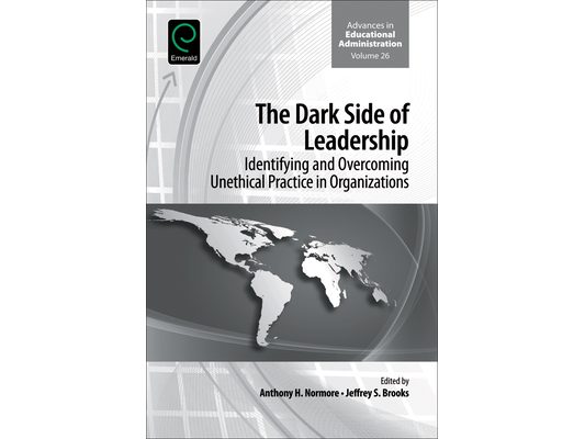 The Dark Side of Leadership: Identifying and Overcoming Unethical Practice in Organizations