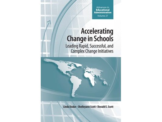 Accelerating Change in Schools: Leading Rapid, Successful, and Complex Change Initiatives