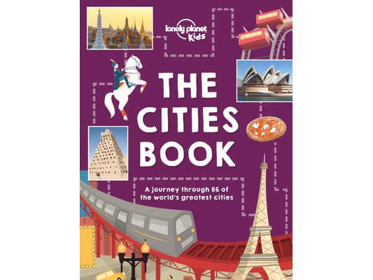 Lonely Planet Kids the Cities Book: Discover 86 Amazing Places Packed with Beautiful Photography, Illustrations & Maps Learn Awesome City Living Facts
