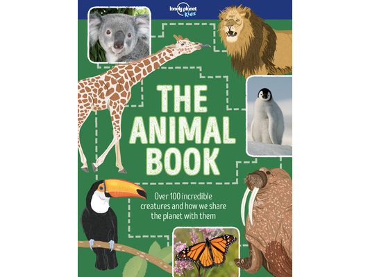 Lonely Planet Kids the Animal Book: Over 100 Incredible Creatures Meet the Grey Wolf, Green Anaconda, Emperor Penguin Packed with Amazing Facts & Illu