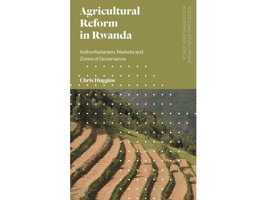 Agricultural Reform in Rwanda: Authoritarianism, Markets and Zones of Governance