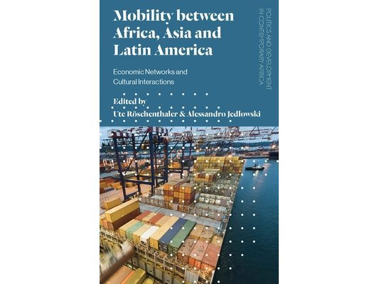 Mobility Between Africa, Asia and Latin America: Economic Networks and Cultural Interactions