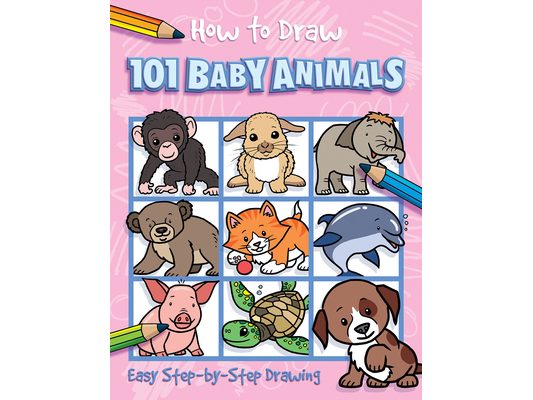 How to Draw 101 Baby Animals: Step-By-Step Drawing Book for Children Ages 5+