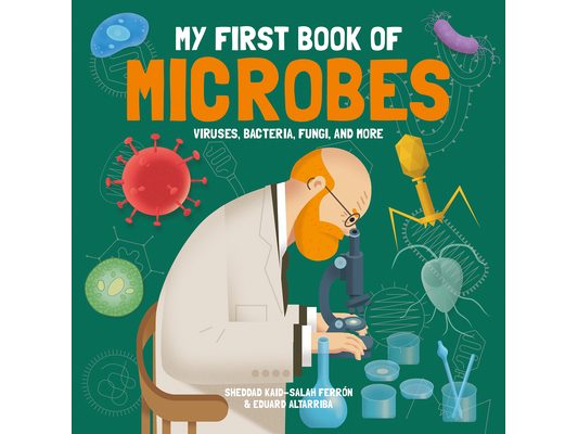 My First Book of Microbes: Viruses, Bacteria, Fungi, and More
