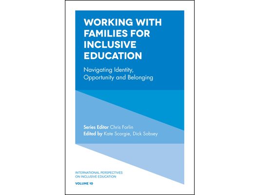 Working with Families for Inclusive Education: Navigating Identity, Opportunity and Belonging